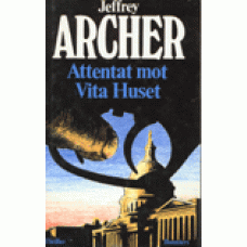 ARCHER, JEFFREY: Attentat mot Vita Huset