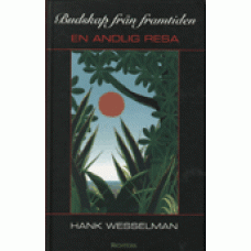 WESSELMAN, HANK: Budskap från framtiden - en andlig resa