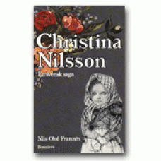 FRANZÉN, NILS-OLOF: Christina Nilsson. En svensk saga