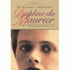 FORSTER, MARGARET: Daphne du Maurier - hennes hemliga liv