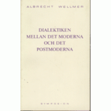 WELLMER, ALBRECHT: Dialektiken mellan det moderna och det postmo
