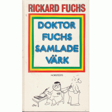 FUCHS, RICKARD: Doktor Fuchs samlade värk.