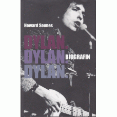 SOUNES, HOWARD: Dylan. Dylan. Dylan. Biografin.