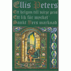 PETERS,ELLIS: Ett helgon till varje pris: Ett lik för mycket: Sankt Pers narknad.