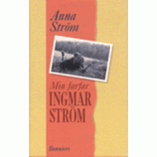 STRÖM, ANNA: Min farfar Ingmar Ström
