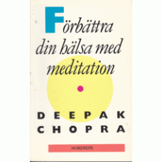 CHOPRA, DEEPAK: Förbättra din hälsa med meditation