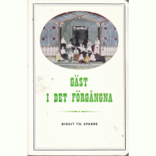 SPARRE, BIRGIT TH.: Gäst i det förgångna. SPARRE, BIRGIT TH.: Gäst i det förgångna.