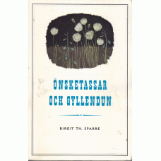 SPARRE, BIRGIT TH.: Önsketassar och gyllendun. SPARRE, BIRGIT TH.: Önsketassar och gyllendun.