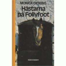 DICKENS, MONICA: Hästarna på Follyfoot
