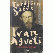 SÄFVE, TORBJÖRN; Ivan Aguéll - en roman om frihet.