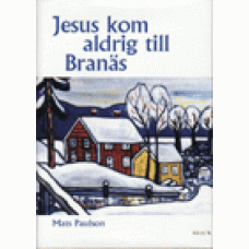 PAULSON, MATS: Jesus kom aldrig till Branäs
