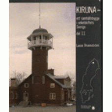 BRUNNSTRÖM, LASSE: Kiruna - ett samhällsbygge i sekelskifterts S