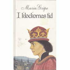GRIPE, MARIA; I klockornas tid. GRIPE, MARIA; I klockornas tid.