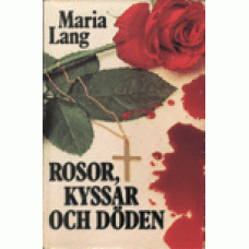 LANG, MARIA: Rosor, kyssar och döden