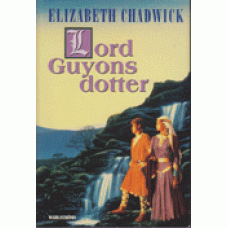CHADWICK, ELIZABETH: Lord Guyons dotter