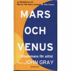 GRAY, JOHN: Mars och Venus - tillsammans för alltid