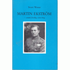 WESTER, SIVERT: Martin Ekström - orädd frivillig i fem krig.