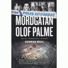 WALL, GUNNAR: Mordgåtan Olof Palme