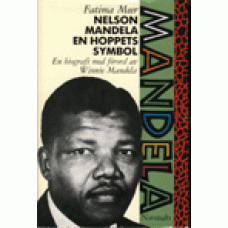 MEER, FATIMA: Nelson Mandela - en hoppets symbol