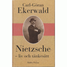 EKERWALD, CARL-GÖRAN: Nietzsche - liv och tänkesätt