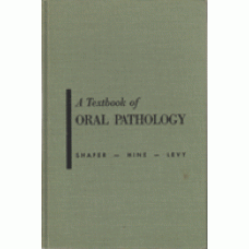 SHAFER, WILLIAM G.: A textbook of Oral Pathologhy