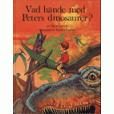 CARRICK, CAROL: Vad hände med Peters dinosaurer?