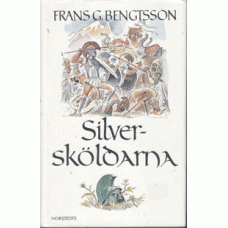 BENGTSSON, FRANS G.: Silversköldarna.
