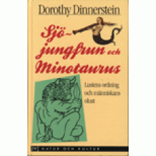 DINNERSTEIN, DOROTHY: Sjöjungfrun och minotaurus. Lustens ordnin