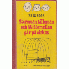 ROOS, ERIC: Storeman Lilleman och Mittemellam går på cirkus.