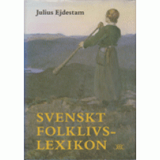 EJDESTAM, JULIUS: Svenskt folklivslexikon