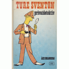 HOLMBERG, ÅKE: Ture Sventon privatdetektiv.