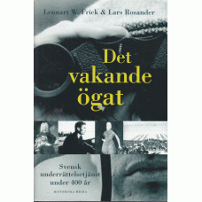 FRICK, LENNART W.: Det vakande ögat. Svensk underrättelsetjänst under 400 år.