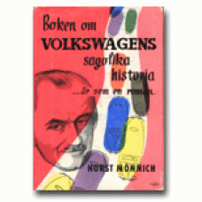MÖNNICH, HORST: Boken om Volkswagens sagolika historia
